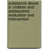 Substance Abuse in Children and Adolescents: Evaluation and Intervention door Steven P. Schinke
