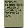 Summer's Bloodiest Days: The Battle of Gettysburg as Told from All Sides door Jennifer L. Weber