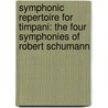 Symphonic Repertoire for Timpani: The Four Symphonies of Robert Schumann by Gerald Carlyss