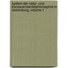 System Der Natur- Und Transscendentalphilosophie In Verbindung, Volume 1 door Johann Baptist Schad