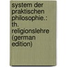 System Der Praktischen Philosophie.: Th. Religionslehre (German Edition) door Traugott Krug Wilhelm