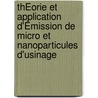ThÉorie Et Application D'Émission De Micro Et Nanoparticules D'usinage door Riad Khettabi
