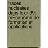 Traces Nucleaires Dans Le Cr-39: MÉcanisme De Formation Et Applications door Zohra Lounis-Mokrani