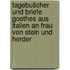 Tagebušcher und Briefe Goethes aus Italien an Frau von Stein und Herder