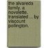 The Alvareda Family. A novelette. Translated ... by Viscount Pollington.