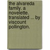 The Alvareda Family. A novelette. Translated ... by Viscount Pollington. by FernáN. Caballero