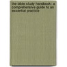 The Bible Study Handbook: A Comprehensive Guide to an Essential Practice door Lindsay Olesberg