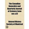The Canadian Naturalist And Quarterly Journal Of Science (New Ser.: V.5) by Natural History Society of Montreal