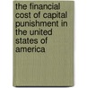 The Financial Cost of Capital Punishment in the United States of America door Julia Katharina Jansen