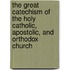 The Great Catechism of the Holy Catholic, Apostolic, and Orthodox Church