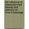 The Influence of Reference-Mark Density and Saliency on Time-To-Passage. door Rachelle Nitzanne Ornan