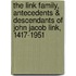 The Link Family, Antecedents & Descendants of John Jacob Link, 1417-1951