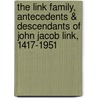 The Link Family, Antecedents & Descendants of John Jacob Link, 1417-1951 door Paxson Link