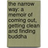 The Narrow Way: A Memoir of Coming Out, Getting Clean and Finding Buddha by Chris Lemig