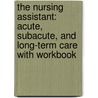 The Nursing Assistant: Acute, Subacute, and Long-Term Care with Workbook door Jolynn Pulliam