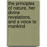 The Principles of Nature, Her Divine Revelations, and a Voice to Mankind by Andrew Jackson Davis