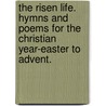 The Risen Life. Hymns and poems for the Christian year-Easter to Advent. by Richard Charles Jackson