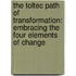 The Toltec Path of Transformation: Embracing the Four Elements of Change