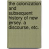 The colonization and subsequent history of New Jersey. A discourse, etc. door William Beach Lawrence
