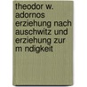 Theodor W. Adornos Erziehung Nach Auschwitz Und Erziehung Zur M Ndigkeit by Carola Berg