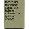 Theorie Der Musischen Künste Der Hellenen, Volumes 1-2 (German Edition) door Rossbach August