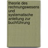 Theorie Des Rechnungswesens Und Systematische Anleitung Zur Buchführung by LöW. Eduard