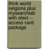 Think World Religions Plus MySearchLab with Etext -- Access Card Package by Roy R. Robson