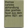 Thomas Carlyles Abhandlung über Goethes Faust aus dem Jahre 1821: Ein . door Schröder Richard