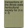 Transactions of the Illinois State Horticultural Society for (N.S. V. 3) door Illinois State Horticultural Society