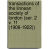 Transactions of the Linnean Society of London (Ser. 2 V. 11 (1908-1922)) by Linnean Society of London