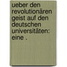 Ueber den revolutionären Geist auf den deutschen Universitäten: eine . by Nepomuk Von Ringseis Johann