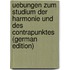 Uebungen Zum Studium Der Harmonie Und Des Contrapunktes (German Edition)