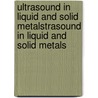 Ultrasound in Liquid and Solid Metalstrasound in Liquid and Solid Metals door Linda Wilson-Pauwels