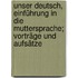 Unser Deutsch, Einführung in die Muttersprache; Vorträge und Aufsätze