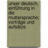 Unser Deutsch, Einführung in die Muttersprache; Vorträge und Aufsätze by Kluge