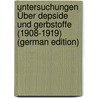 Untersuchungen Über Depside Und Gerbstoffe (1908-1919) (German Edition) door Fischer Emil