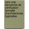 Vers une démarche de vérification formelle d'architectures logicielles door Mohamed Graiet