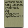 Versuch Einer Natï¿½Rlichen Systematik Des Polygonum Lapathifolium L. door Julius Schuster