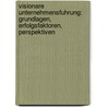 Visionare Unternehmensfuhrung: Grundlagen, Erfolgsfaktoren, Perspektiven door Jutta Menzenbach
