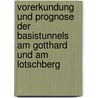 Vorerkundung Und Prognose Der Basistunnels Am Gotthard Und Am Lotschberg by Loew