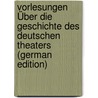 Vorlesungen Über Die Geschichte Des Deutschen Theaters (German Edition) door Eduard Prutz Robert