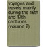 Voyages and Travels Mainly During the 16th and 17th Centuries (Volume 2)