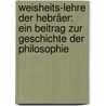 Weisheits-Lehre der Hebräer: Ein Beitrag zur Geschichte der Philosophie door Friedrich Bruch Johann