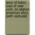 West of Kabul, East of New York: An Afghan American Story [With Earbuds]