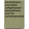 Winckelmann . und seine Zeitgenossen: Winckelmann and His Contemporaries by Nicolaus H . Justi Carl