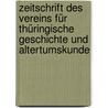 Zeitschrift des Vereins für thüringische Geschichte und Altertumskunde door FüR. Thüringische Geschichte Und Altertumskunde Verein