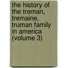 the History of the Treman, Tremaine, Truman Family in America (Volume 3) by Ebenezer Mack Treman