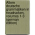 Ältere Deutsche Grammatiken in Neudrucken, Volumes 1-3 (German Edition)