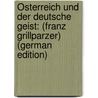 Österreich Und Der Deutsche Geist: (Franz Grillparzer) (German Edition) door Handl Willi