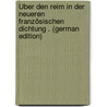 Über Den Reim in Der Neueren Französischen Dichtung . (German Edition) by Wentzel Julius